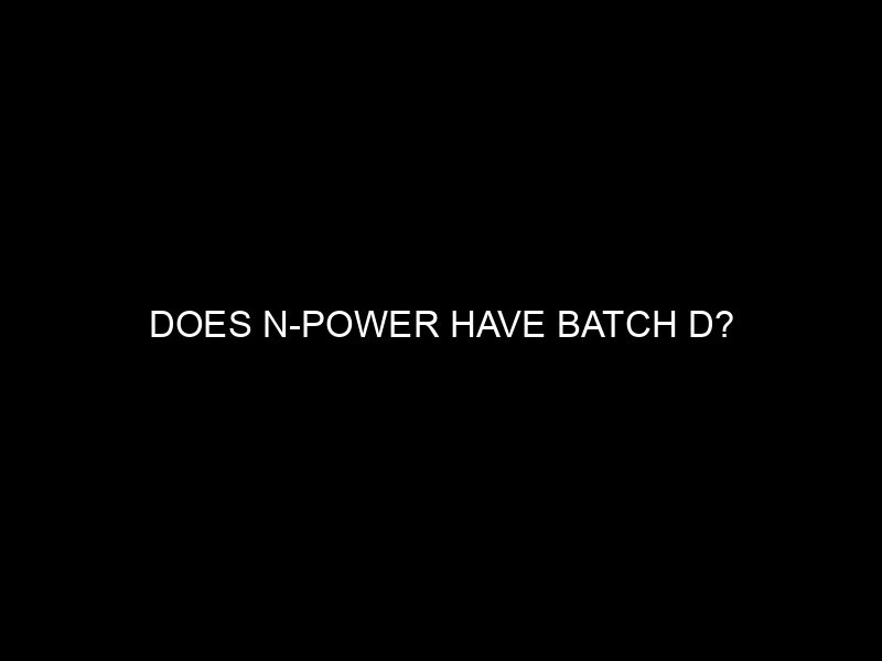 Does N Power Have Batch D?