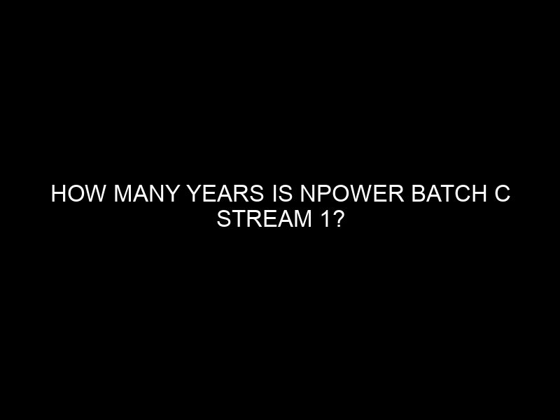 How Many Years Is Npower Batch C Stream 1?