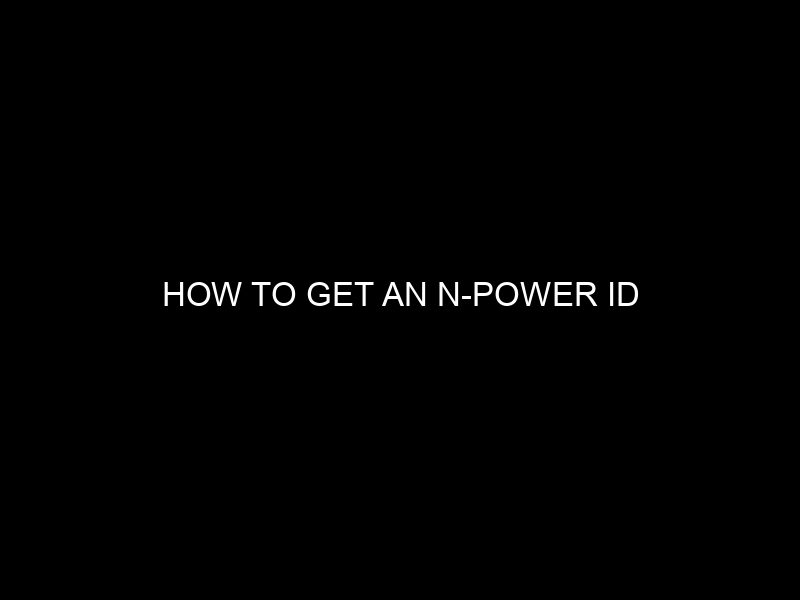 How To Get An N Power Id
