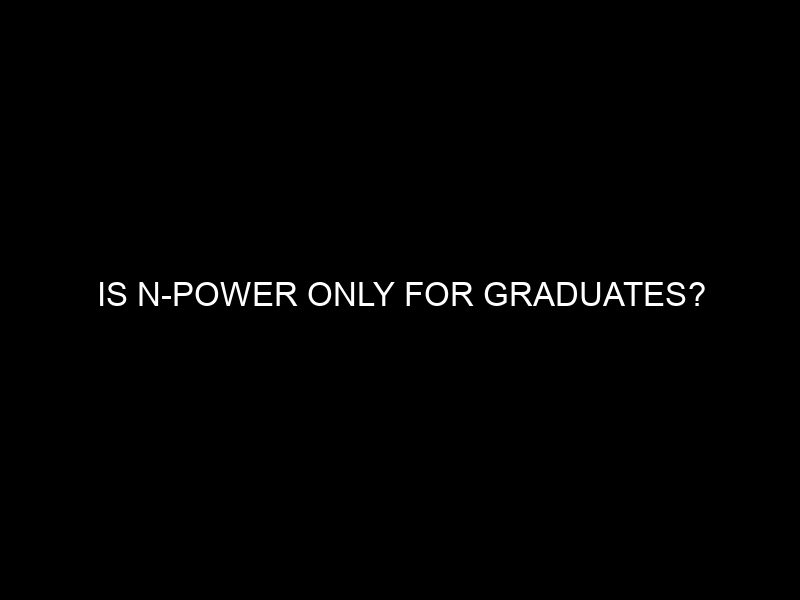 Is N Power Only For Graduates?