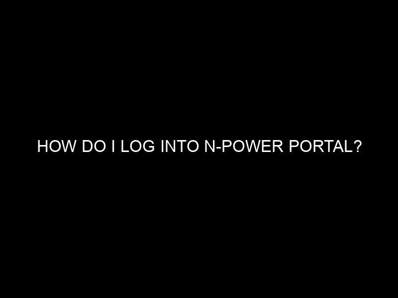 How Do I Log Into N Power Portal?