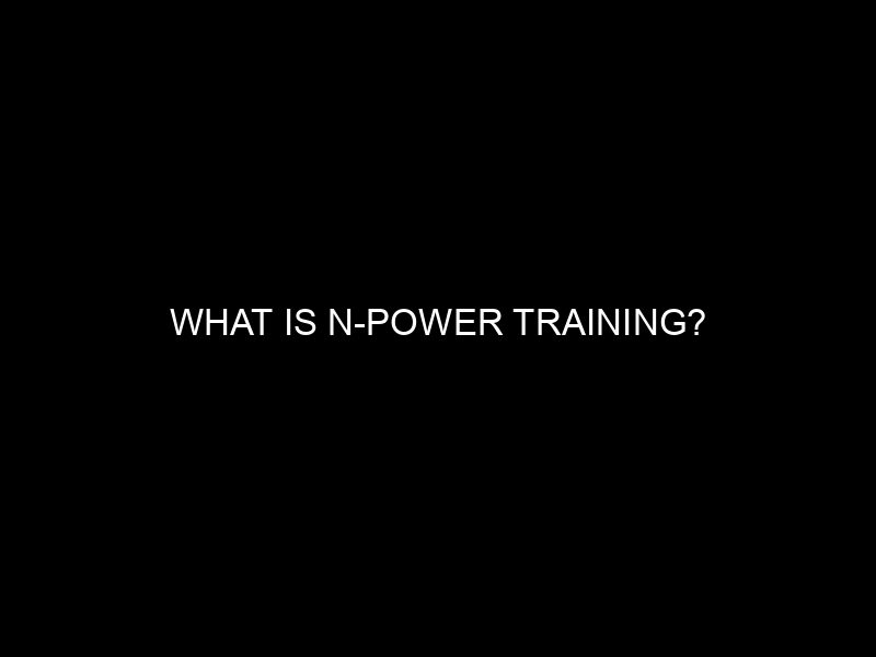 What Is N Power Training?