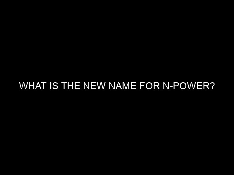 What Is The New Name For N Power?