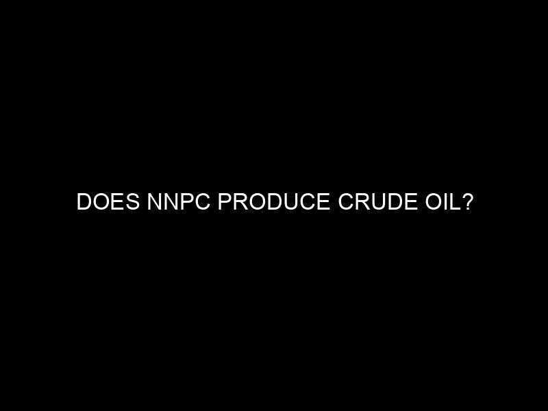 Does Nnpc Produce Crude Oil?