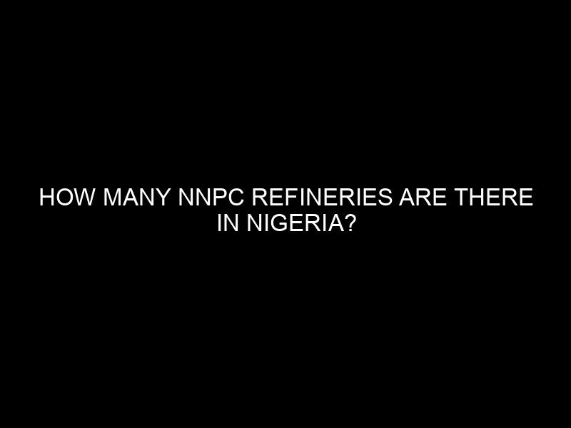 How Many Nnpc Refineries Are There In Nigeria?