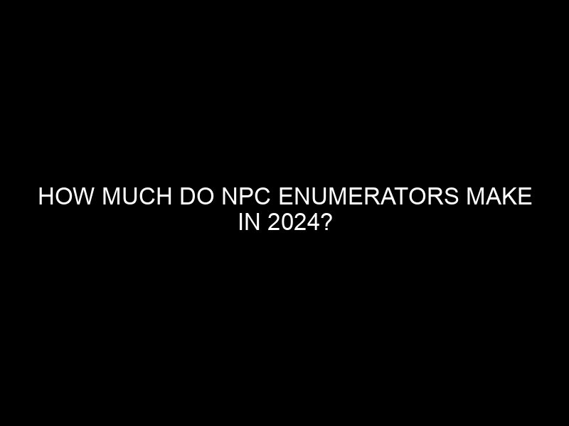 How Much Do Npc Enumerators Make In 2024?