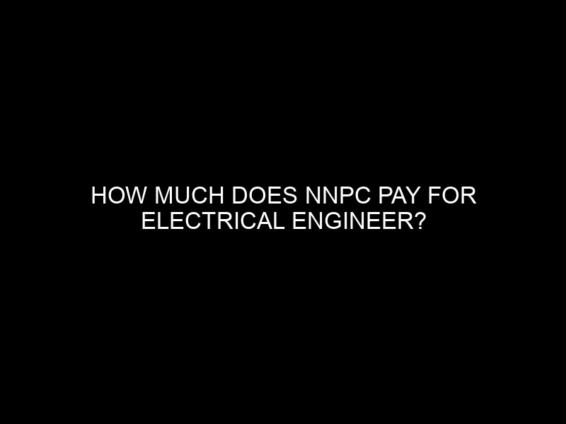 How Much Does Nnpc Pay For Electrical Engineer?