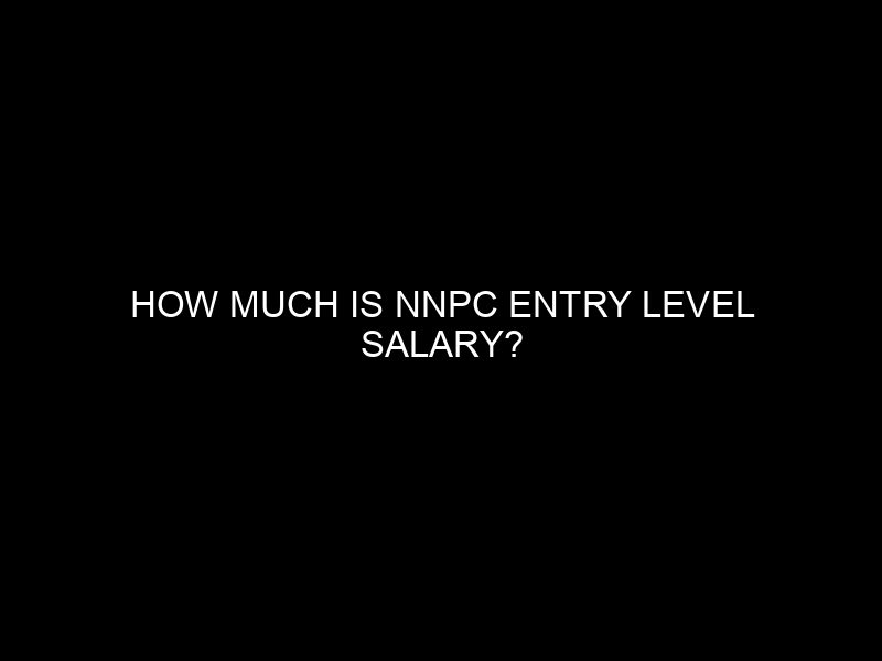 How Much Is Nnpc Entry Level Salary?