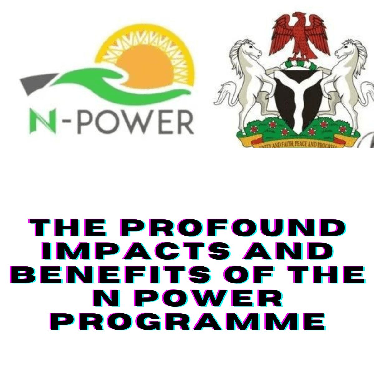 The Profound Impacts And Benefits Of The N Power Programme