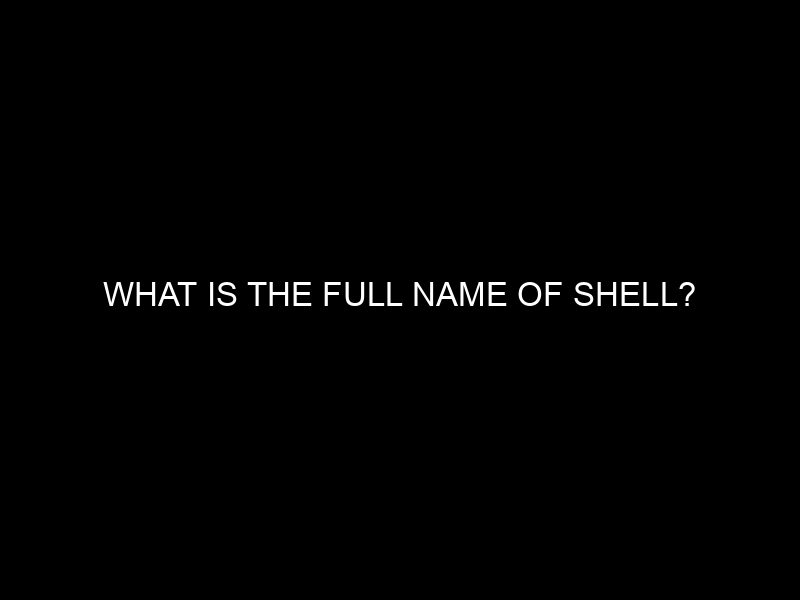 What Is The Full Name Of Shell?