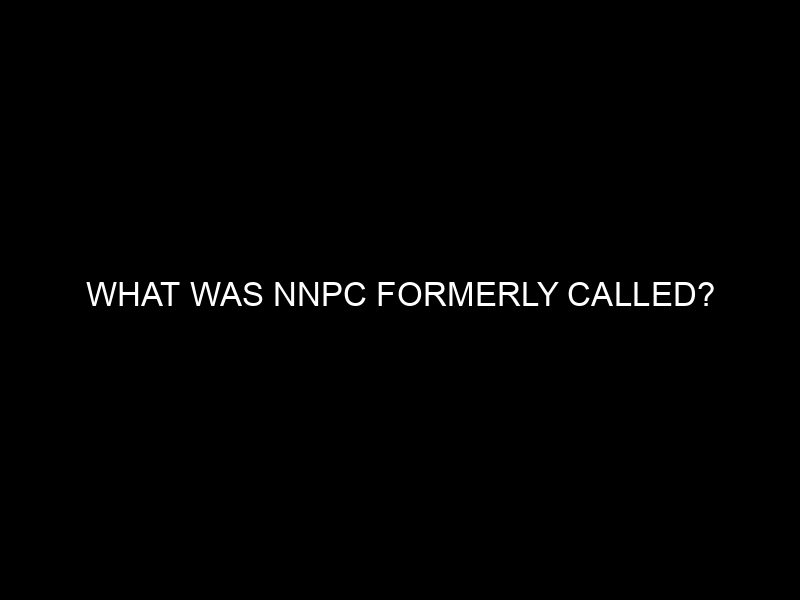 What Was Nnpc Formerly Called?