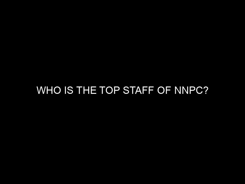 Who Is The Top Staff Of Nnpc?