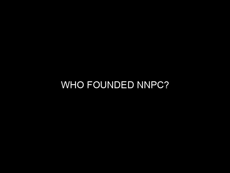 Who Founded Nnpc?
